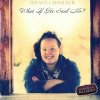 What If He Said No? by Tiffany Chandler