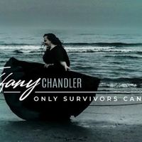 Only Survivors Can Cry by Tiffany Chandler