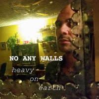 Heavy On Earth by No Any Walls