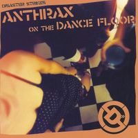 Anthrax on the Dance Floor by Disaster Strikes
