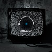 Million by The smallest Creature
