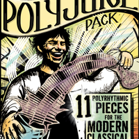 Josh's Polyjuice Pack - Polyrhythmic studies for the Modern Classical Guitarist