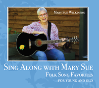Sing Along with Mary Sue: Folk Song Favorites for Young and Old: CD