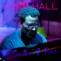 Somethin' 2 Prove  by Chan Hall