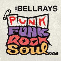 Punk Funk Rock Soul - Vol. 2 by The BellRays