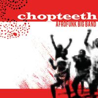 Chopteeth by Chopteeth Afrofunk Big Band