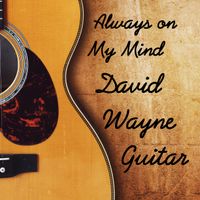Always on My Mind by David Wayne Guitar