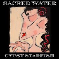 SACRED WATER by Gypsy Starfish