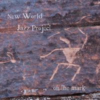 On the Mark by New World Jazz Project