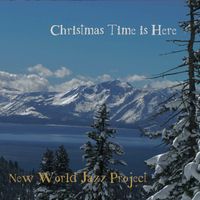 Christmas Time Is Here by New World Jazz Project