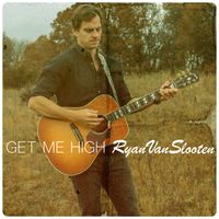 Get Me High (Single) by Ryan Van Slooten