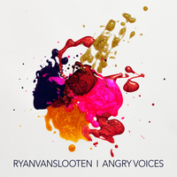 Angry Voices by Ryan Van Slooten