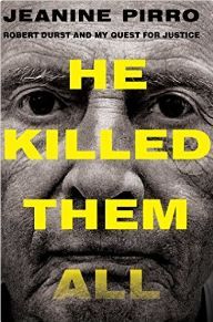 He Killed Them All: Robert Durst and My Quest for Justice by Jeanine Pirro
