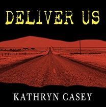 Deliver Us by Kathryn Casey
