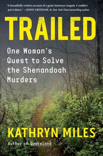 Trailed: One woman's quest to solve the Shenandoah murders by Kathryn Miles
