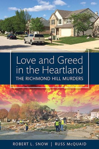 Love and Greed in the Heartland; The Richmond Hill Murders by R. Snow and R. McQuaid
