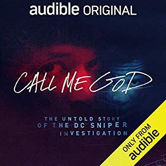 Call Me God - The untold story of the DC sniper investigation - an Audible Original
