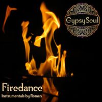 Firedance (Instrumentals) 2017 by Gypsy Soul - Roman Morykit