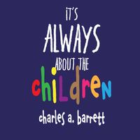 IT'S ALWAYS ABOUT THE CHILDREN: AUDIOBOOK