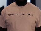 FOCUS. ON. THE. FENCE. T-SHIRT