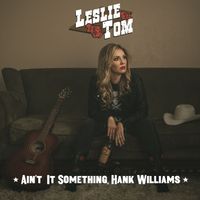 Ain't It Something, Hank Williams by Leslie Tom