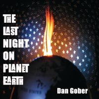 The Last Night On Planet Earth by Dan Gober