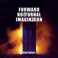 Forward Nocturnal Imagination by Dan Gober