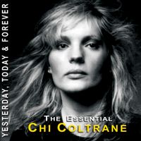 The Essential Chi Coltrane - Yesterday, Today & Forever by Chi Coltrane
