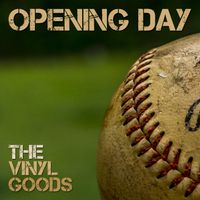 Opening Day - EP by The Vinyl Goods