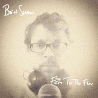 Feet to the Fire (wav version) by Ben Shaw