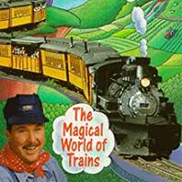 TRAINS CAN TAKE US ANYWHERE - Theme Song: The MAGICAL WORLD OF TRAINS by Teresa Chandler