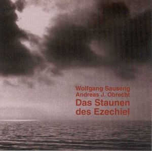 SAUSENG "DAS STAUNEN DES EZECHIEL" - Guarin, Petitet, Johannsen, Ebenstein / Ortner: Webern Ensemble (Uraufführung)