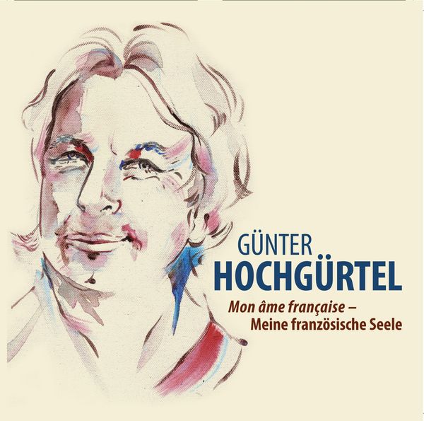 Mon âme francaise: Günter Hochgürtel