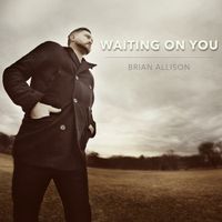 Waiting on You by Brian Allison