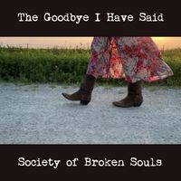 The Goodbye I Have Said by Society of Broken Souls