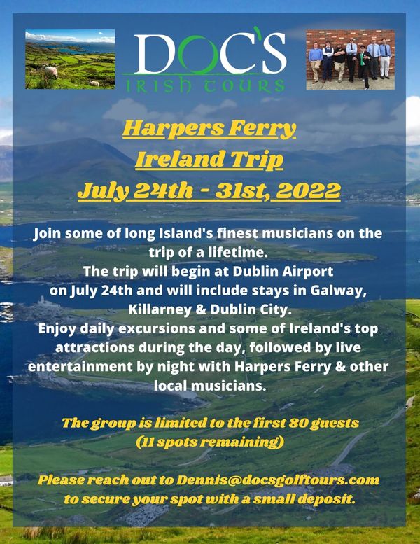Long Island's favorite Irish-American folk band will tour Ireland along with fans and friends from July 24 to July 31 2022. Call or email us for more info!
