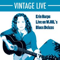 Vintage Live: Erin Harpe Live on WJUL's Blues Deluxe by Erin Harpe