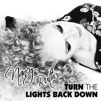 Turn the Lights Back Down by Nancy Ruth