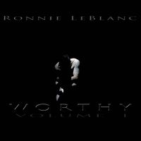 Worthy (Volume 1) by Ronnie LeBlanc