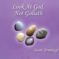 LOOK AT GOD, NOT GOLIATH by Dovesongs by Barri Armitage | Scripture Poetry Set to Music