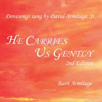 He Carries Us Gently 2nd Edition by Dovesongs by Barri Armitage | Scripture Poetry Set to Music
