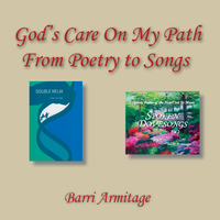 GOD’S CARE ON MY PATH - FROM POETRY TO SONGS by Dovesongs by Barri Armitage | Scripture Poetry Set to Music