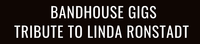 Bandhouse Gigs Tribute to Linda Ronstadt