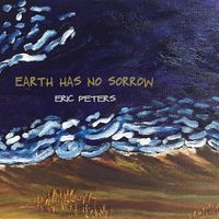 Earth Has No Sorrow (2020) by Eric Peters