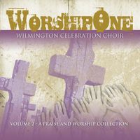 WorshipOne-Vol. 2-Praise & Worship Collection by WILMINGTON CELEBRATION CHOIR