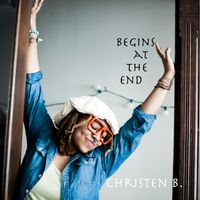 Begins at the End- EP by Christen B Music