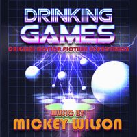 Drinking Games (Original Motion Picture Soundtrack) by Mickey Wilson