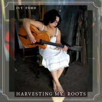 Harvesting My Roots full album DOWNLOAD ONLY by Ivy Ford