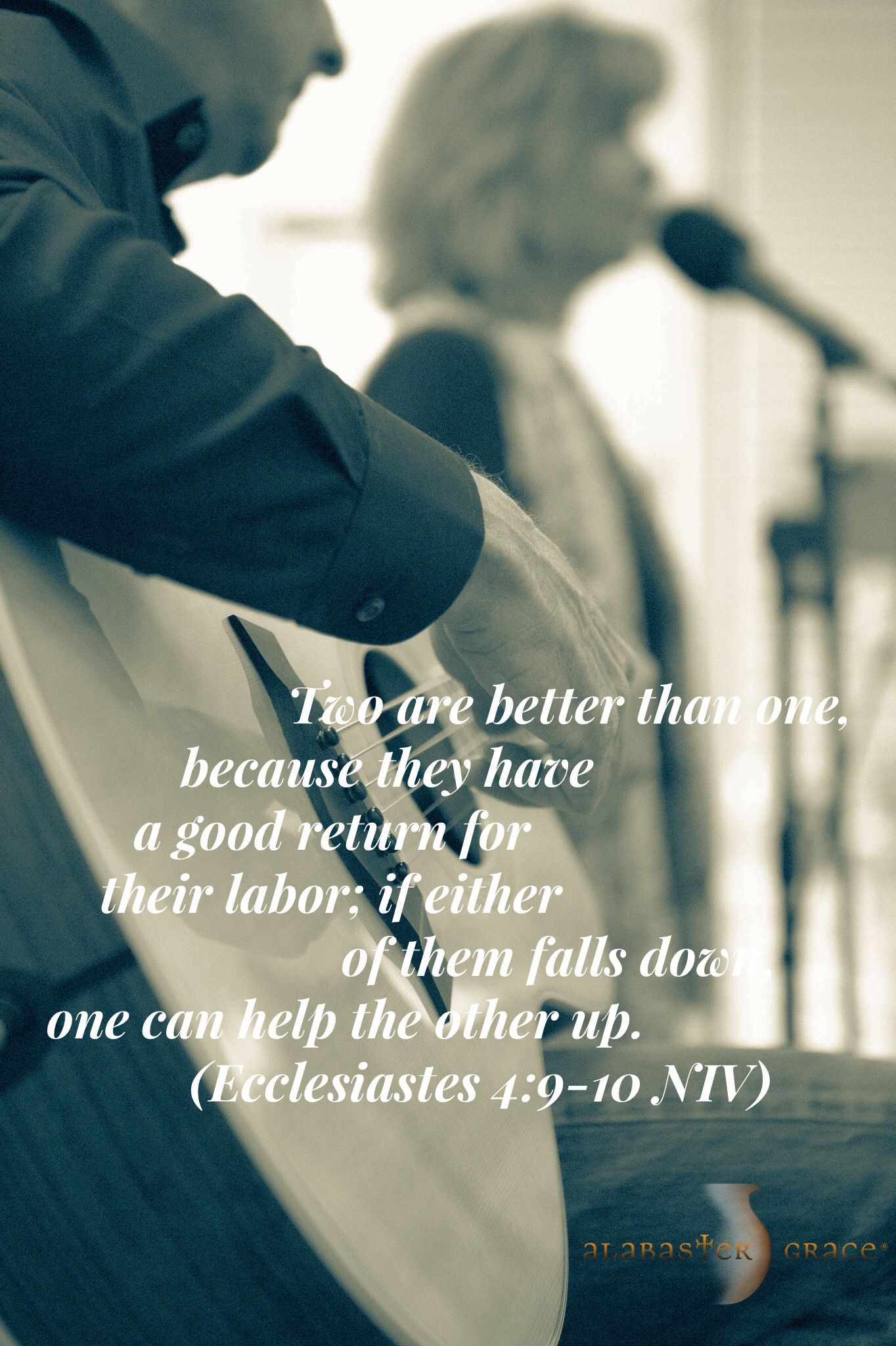 Ecclesiastes 4:9 Two are better than one, because they have a good return  for their labor.