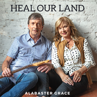 Heal Our Land by Alabaster Grace